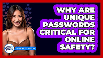 Why Are Unique Passwords Critical For Online Safety?