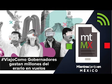 #ViajoComo Gobernadores gastan millones del erario en vuelos