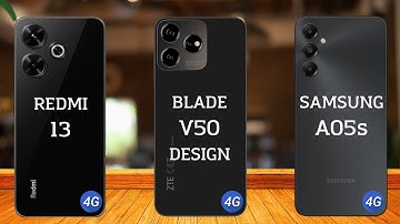 Redmi 13 vs ZTE Blade V50 Design vs Samsung A05s