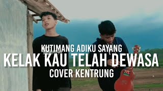 Kelak Kau kan telah dewasa Lirik Dan Video Cover Kentrung ukelele(Kutimang adik ku sayang)