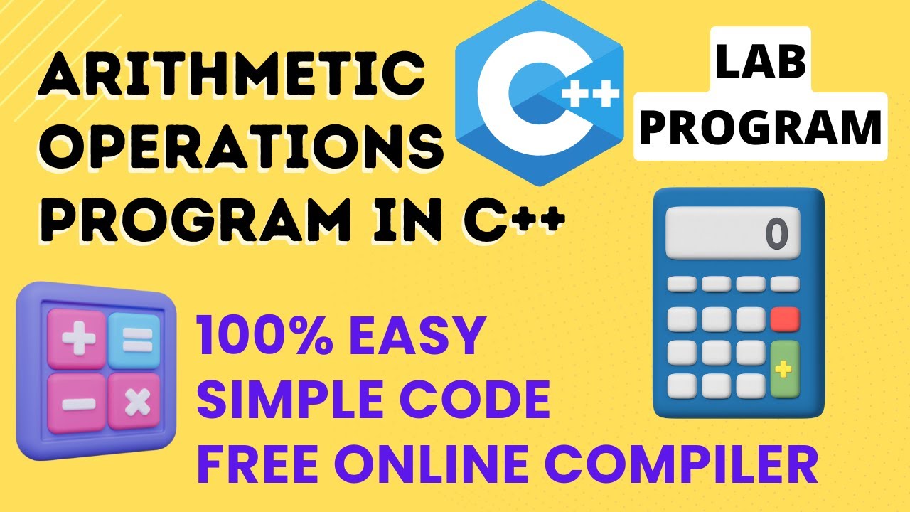 ARITHMETIC OPERATIONS USING C++ | SIMPLE CALCULATOR PROGRAM IN C++ ...