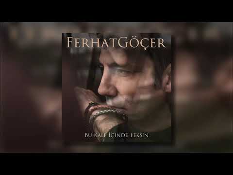 Ferhat Göçer - Bu Kalp İçinde Teksin