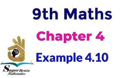 9th maths Example 4.10 | Class 9 maths chapter 4 example 4.10 | Super brain mathematics