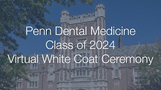Penn Dental Medicine Class of 2024 White Coat Ceremony