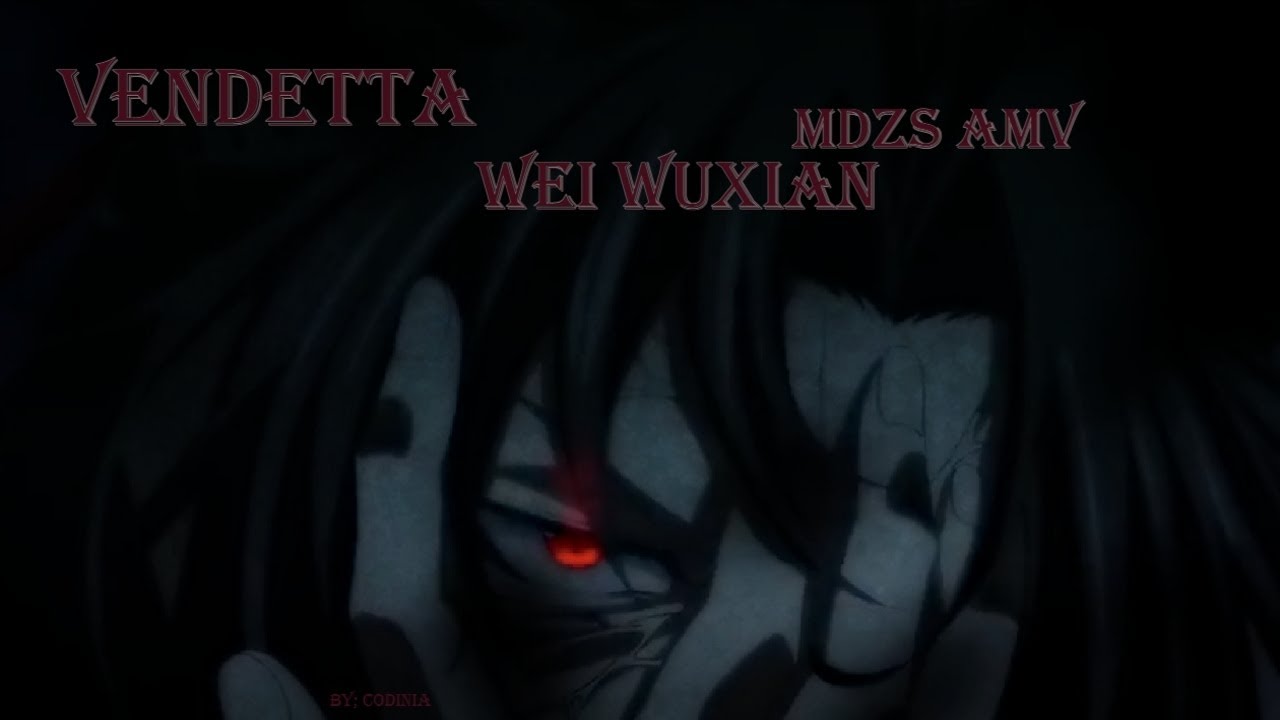 Vendetta - Wei WuXian | MDZS AMV