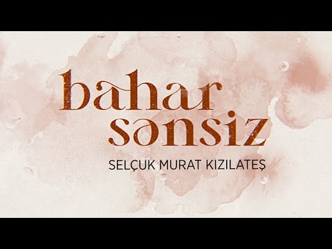 Bahar Sensiz - Selçuk Murat Kızılateş (Lyric Video)