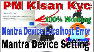 PM Kisan Kyc Mantra Device Setting | Mantra Device Network Error in PM Kisan|Mantra Device Localhost