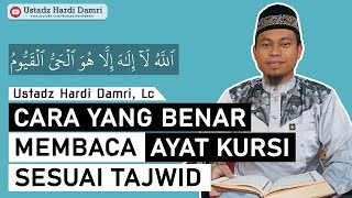 CARA YANG BENAR MEMBACA AYAT KURSI SESUAI TAJWID | Ustadz Hardi Damri, Lc