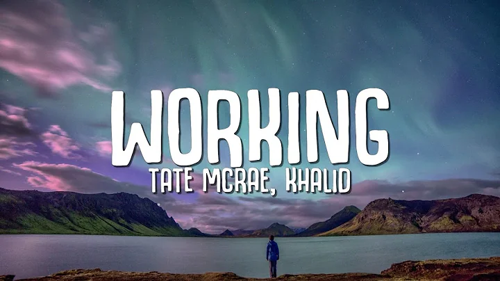 Tate McRae, Khalid - working (Lyrics)