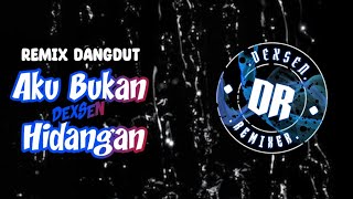 DJ AKU BUKANLAH HIDANGAN DANGDUT REMIX TERBARU VIRAL TIKTOK FULL BASS 2024