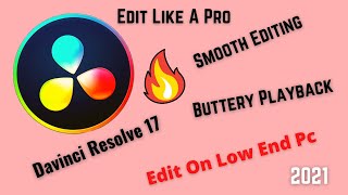 Smooth Playback in Davinci Resolve 17 2021|Easy 4K Editing | Low-End Pc| Butter-Smooth Video Editing