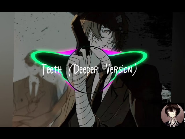 Nightcore - Teeth (Deeper Version)
