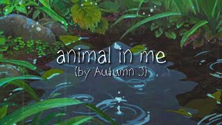 Animal in me-Autumn J[Sped up+Lyrics]