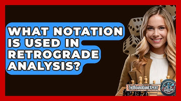 What Notation Is Used In Retrograde Analysis? - The Board Game Xpert