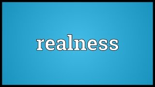 Details Realness Meaning Guide