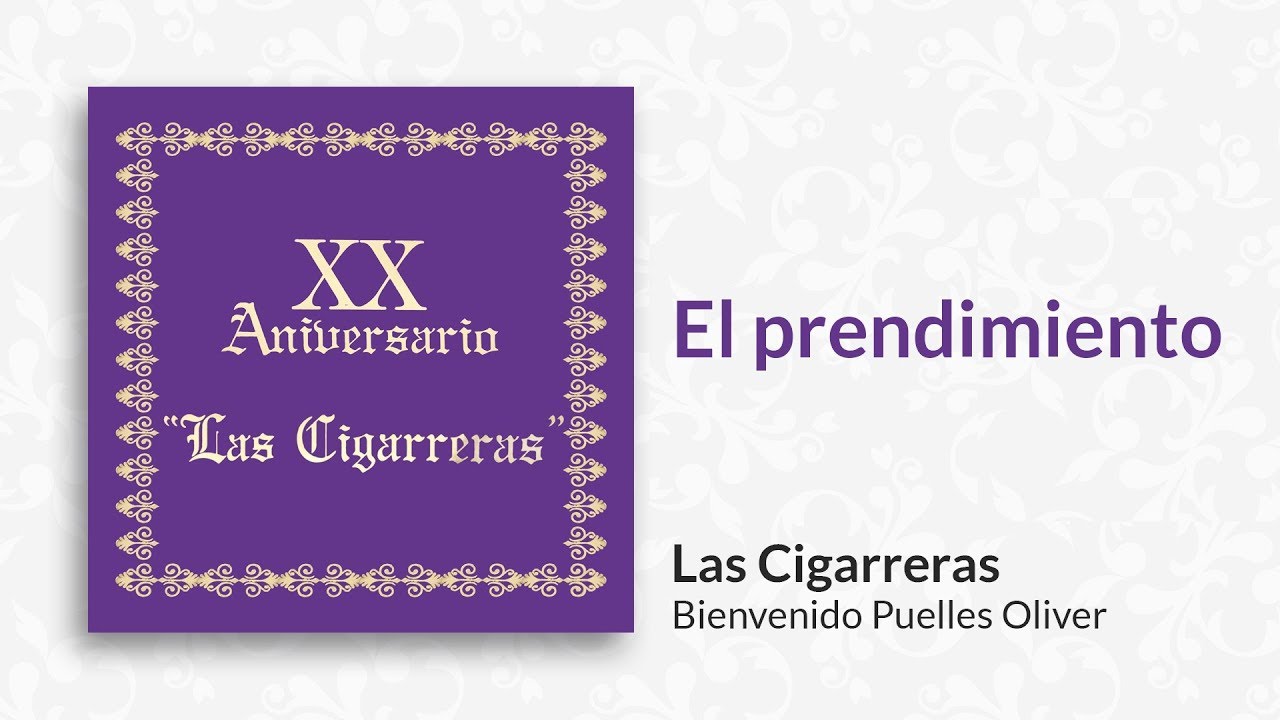 Watch El Prendimiento | Las Cigarreras on YouTube Watch El Prendimiento | Las Cigarreras on YouTube