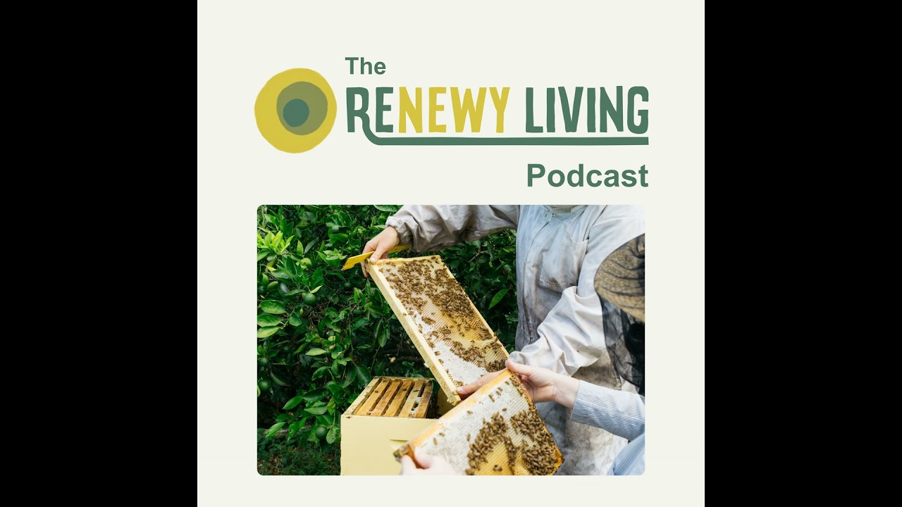 29. What Bees Teach Us About Seasons, Place and Collective Action with Kelly Lees & Anna Scobie f...