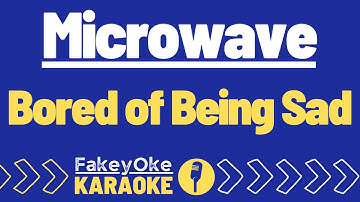 Microwave - Bored of Being Sad [Karaoke]