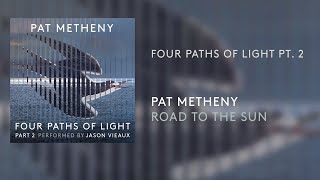 Pat Metheny - Four Paths Light Pt. 2 (Official Audio)