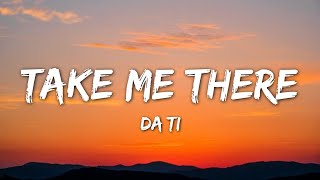 Da Ti - Take Me There (Lyrics) 