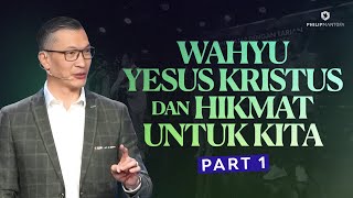 Wahyu Yesus Kristus & Hikmat Untuk Kita (Part 1) - Ps. Philip Mantofa ( Philip Mantofa)