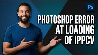 How To Fix Photoshop Error At Loading Of Ippcv Library (2026 Easy Guide)