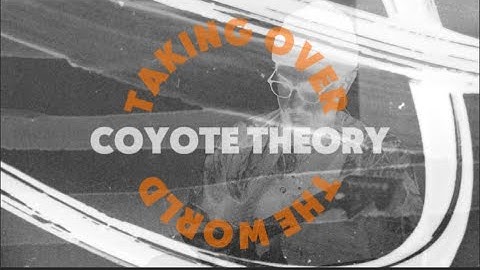 Taking Over the World - Coyote Theory (Lyric Video)