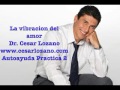 La vibracion del amor-Dr. Cesar Lozano