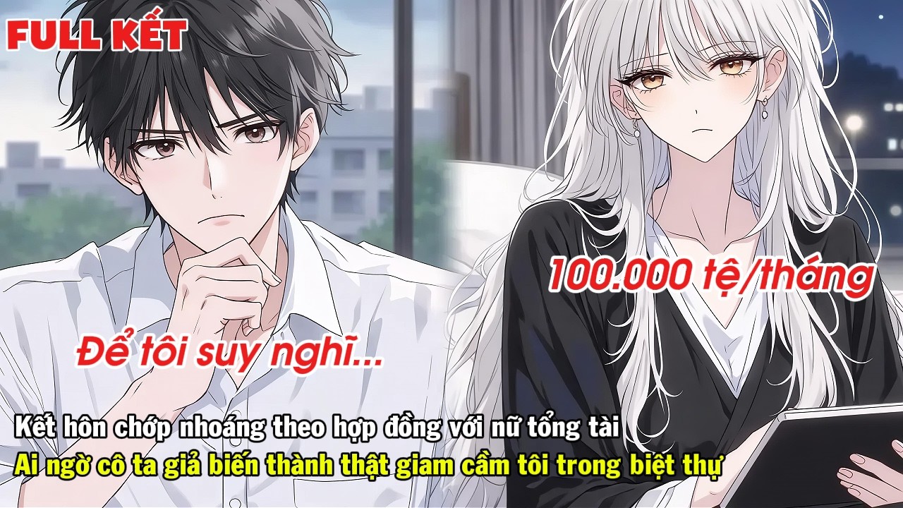 FULL | KẾT HÔN HỢP ĐỒNG VỚI NỮ TỔNG TÀI AI NGỜ CÔ TA LẠI GIẢ BIẾN THÀNH THẬT VÀ CÁI KẾT