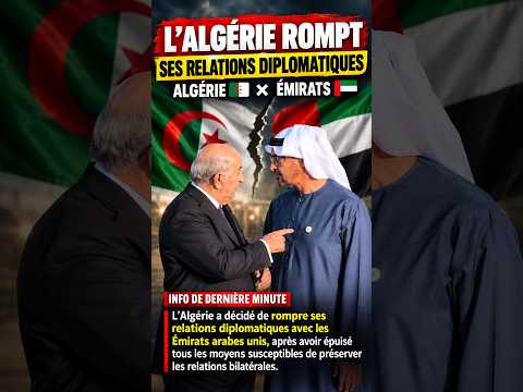 🚨🇩🇿 URGENT : L’Algérie rompt ses relations diplomatiques avec les Émirats Arabes Unis 🇦🇪