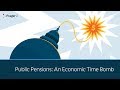 Public Pensions: An Economic Time Bomb