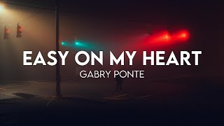 Gabry Ponte - Easy On My Heart (Lyrics)