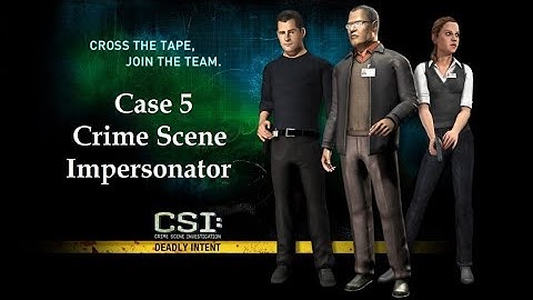 CSI Deadly Intent Case 5 Crime Scene Impersonator
