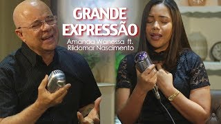Grande Expressão - Amanda Wanessa feat. Rildomar Nascimento (Voz e Piano) #93 chords