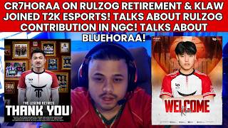 CR7HORAA ON RULZ RETIREMENT & KLAW JOINED T2K ESPORTS? RULZ CONTRIBUTION IN NGC? TAKLS ABT BLUEHORAA