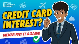 How Credit Card Interest Works (and How to Never Pay It)