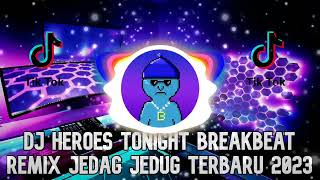 DJ HEROES TONIGHT BREAKBEAT REMIX FULL TERBARU 2023