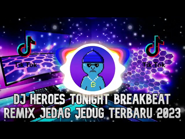 DJ HEROES TONIGHT BREAKBEAT REMIX FULL TERBARU 2023 class=