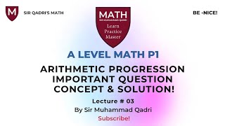 A LEVEL MATH P1 - ARITHMETIC PROGRESSION IMPORTANT QUESTION & CONCEPTS! LECTURE # 3 #maths #addmaths