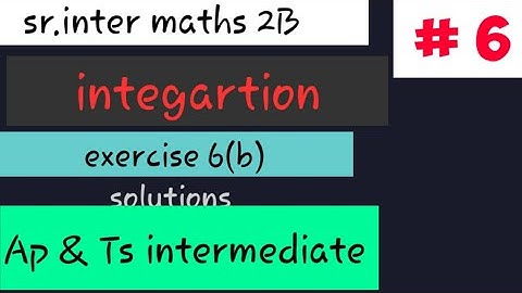 sr.maths 2b||integartion part 6||exercise 6b||2020||telugu||maths||TS & AP intermaths||naveenreddy