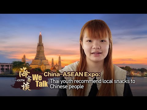 We talk china-asean expo: thai youth recommend local snacks to chinese people