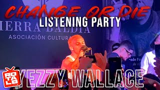 YEZZY WALLACE:CHANGE OR DIE LISTENING PARTY