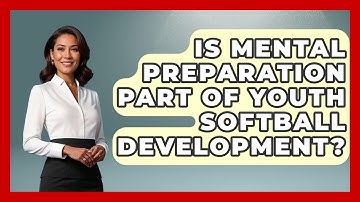 Is Mental Preparation Part of Youth Softball Development? | Softball Basics and Beyond News
