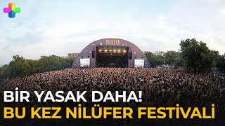Bir Yasak Daha Bu Kez Nilüfer Müzik Festivali