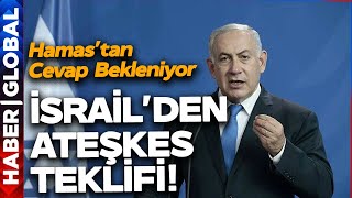 Gazze'de Ateşkesle İlgili Flaş Gelişme! İsrail'den Teklif Var!