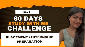 DAY 2/60 Study With Me Challenge || Conquer Placements and Internships || Interview Preparation🚀