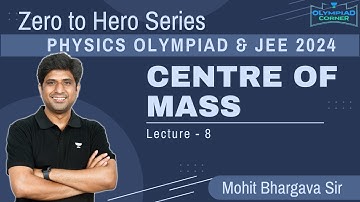 L-8 Centre of Mass & Momentum | Physics Olympiad & JEE 2024 | Mohit Bhargava