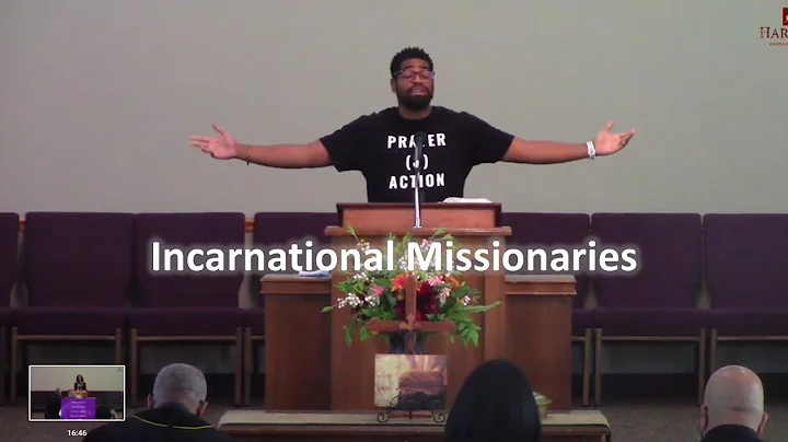 July 4, 2021 "Incarnational Missionaries" - Minist...