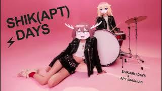 Shik(APT) Days. [Shikairo Days X APT Mashup]
