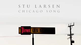 Vignette de la vidéo "Stu Larsen - Chicago Song (Official Audio)"